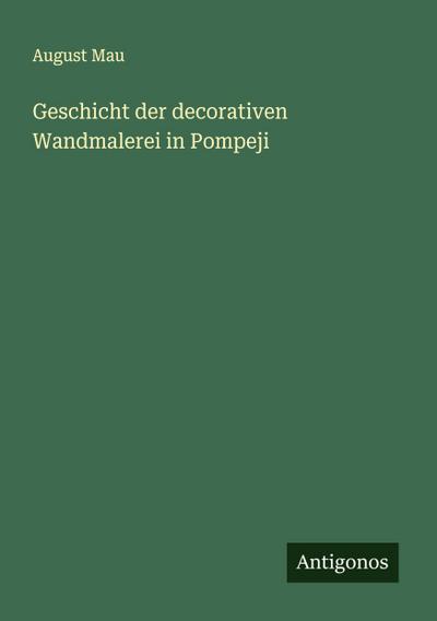 Geschicht der decorativen Wandmalerei in Pompeji