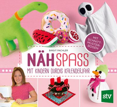 Nähspaß - Mit Kindern durchs Kalenderjahr