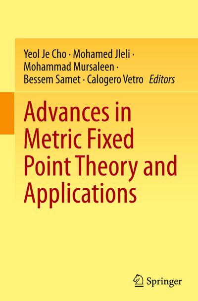Advances in Metric Fixed Point Theory and Applications