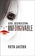 Soul Destruction: Unforgivable
