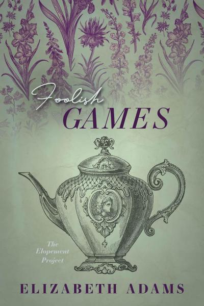Foolish Games (The Elopement Project, #2)