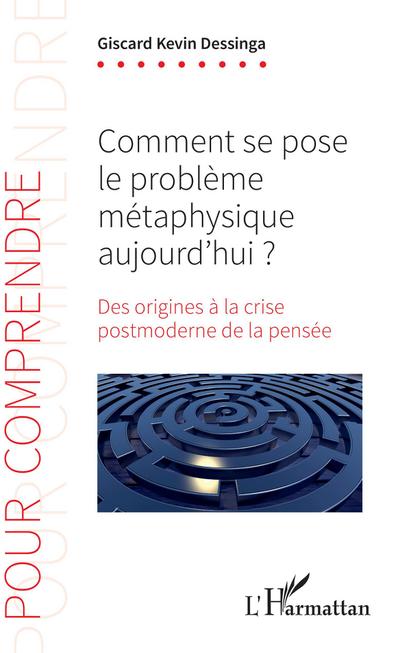 Comment se pose le problème métaphysique aujourd’hui ?