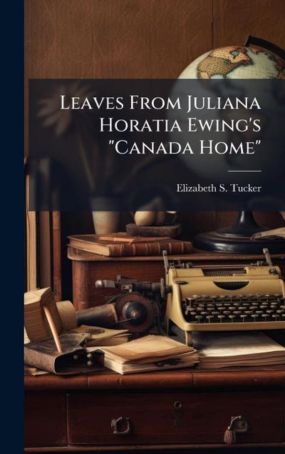 Leaves From Juliana Horatia Ewing’s "Canada Home"