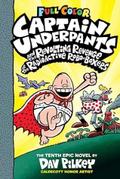 Captain Underpants Band 10 - Captain Underpants und die rebellische Rache der radioaktiven Robo-Unterhose