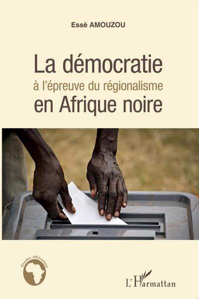 La démocratie à l’épreuve du régionalisme en Afrique noire