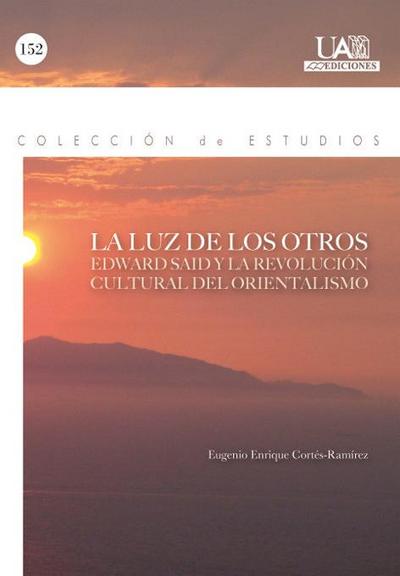 La luz de los otros : Edward Said y la revolución cultural del orientalismo