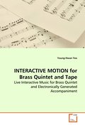 INTERACTIVE MOTION for Brass Quintet and Tape