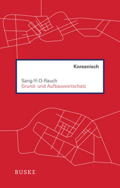 Grund- und Aufbauwortschatz Koreanisch