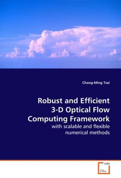 Robust and Efficient 3-D Optical Flow Computing Framework