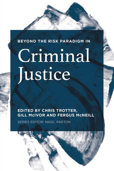Beyond the Risk Paradigm in Criminal Justice