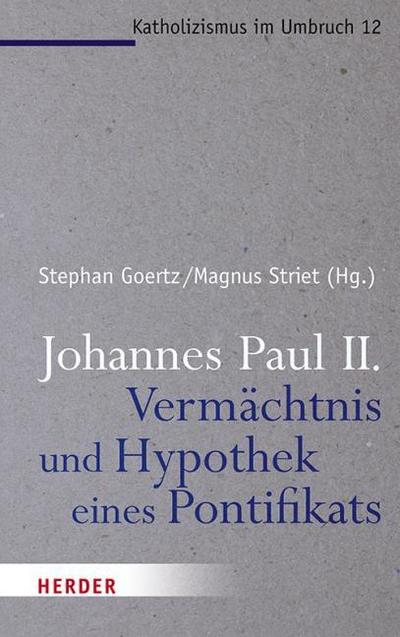 Johannes Paul II. - Vermächtnis und Hypothek eines Pontifikats