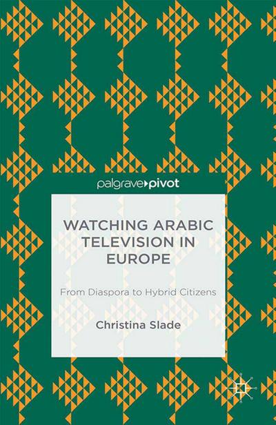 Slade, C: Watching Arabic Television in Europe