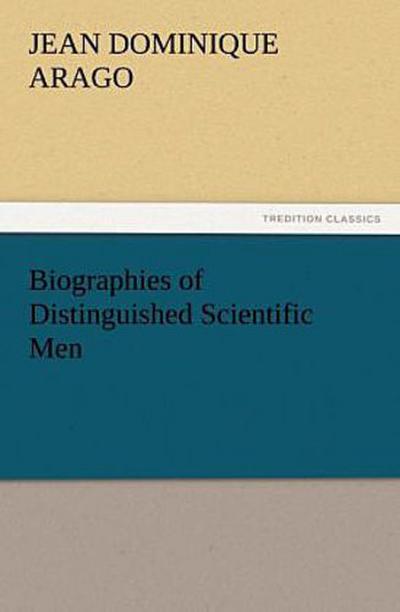 Biographies of Distinguished Scientific Men