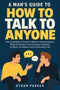A Man’s Guide to How to Talk to Anyone