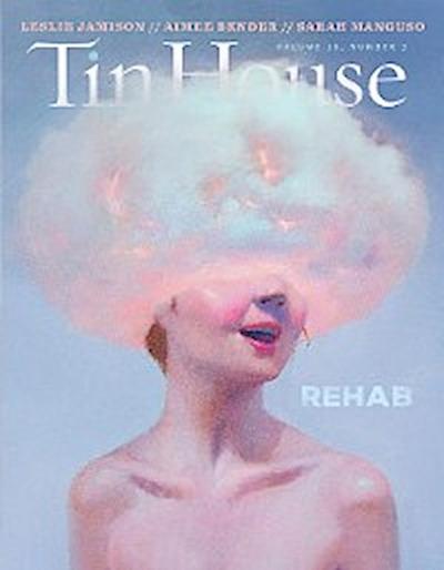 Tin House Magazine: Rehab: Vol. 18, No. 3 (Tin House Magazine)