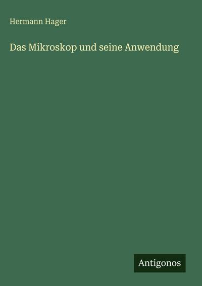 Das Mikroskop und seine Anwendung