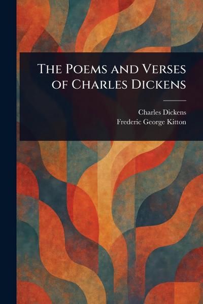 The Poems and Verses of Charles Dickens