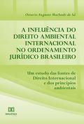 A influência do Direito Ambiental Internacional no ordenamento jurídico brasileiro