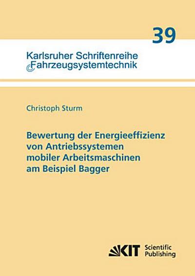 Bewertung der Energieeffizienz von Antriebssystemen mobiler Arbeitsmaschinen am Beispiel Bagger