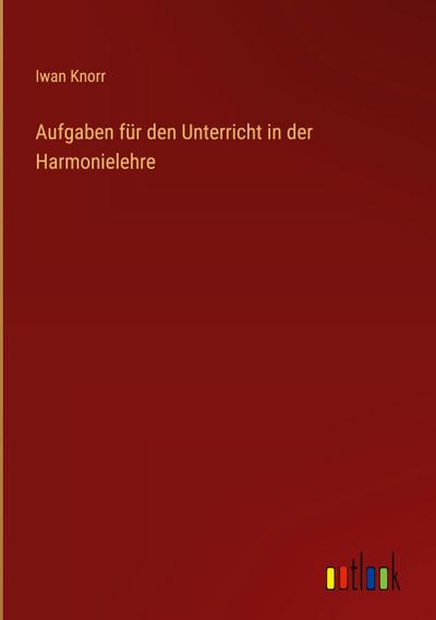 Aufgaben für den Unterricht in der Harmonielehre