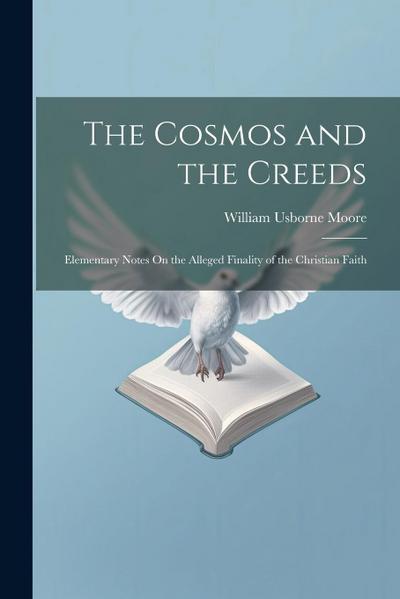 The Cosmos and the Creeds: Elementary Notes On the Alleged Finality of the Christian Faith