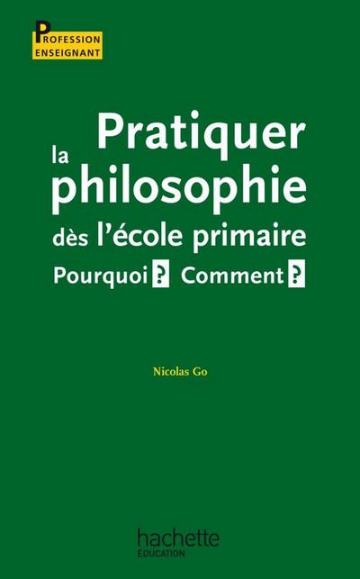 Pratiquer la philosophie dès l’école primaire - Pourquoi ? Comment ?