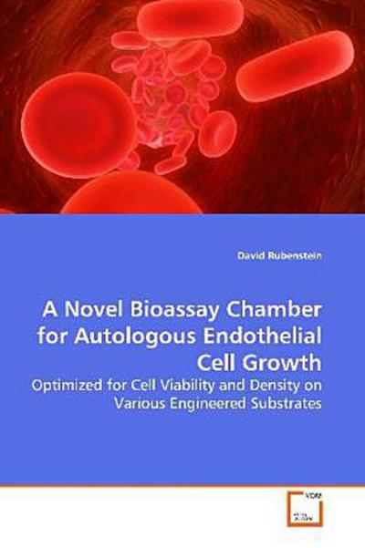 A Novel Bioassay Chamber for Autologous Endothelial  Cell Growth