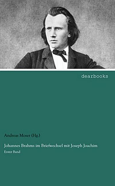 Johannes Brahms im Briefwechsel mit Joseph Joachim