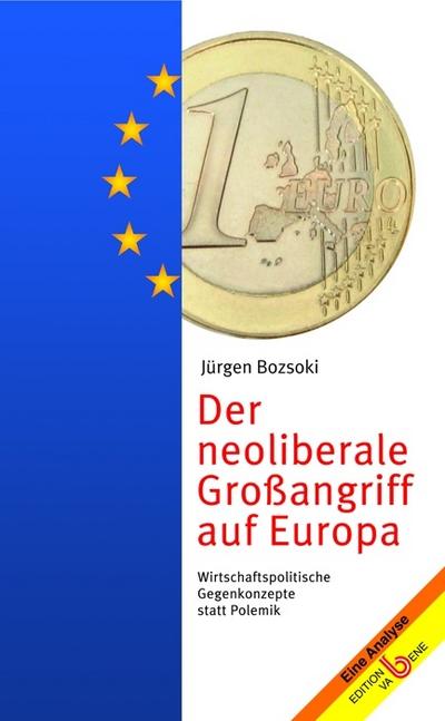Der neoliberale Großangriff auf Europa