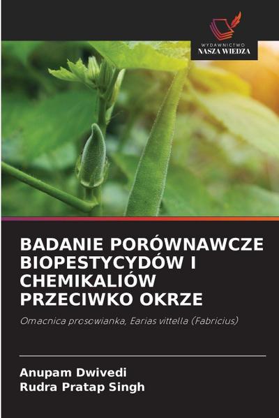 BADANIE PORÓWNAWCZE BIOPESTYCYDÓW I CHEMIKALIÓW PRZECIWKO OKRZE