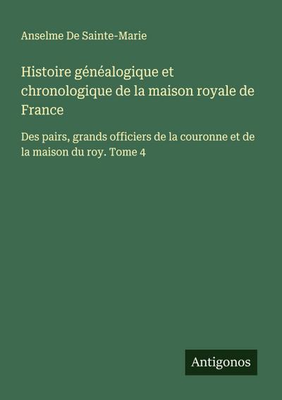 Histoire généalogique et chronologique de la maison royale de France