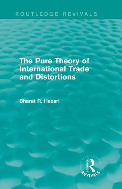 The Pure Theory of International Trade and Distortions (Routledge Revivals)