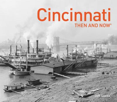 Cincinnati Then and Now(r)