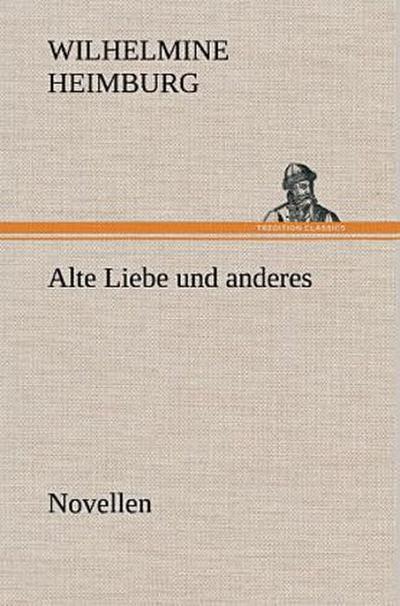 Alte Liebe und anderes. Novellen