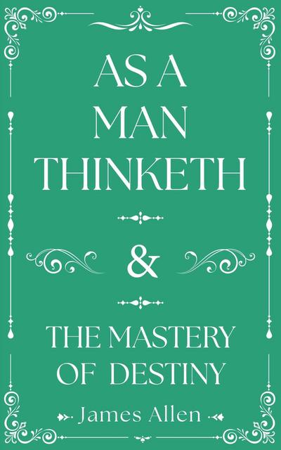 As a Man Thinketh and the Mastery of Destiny