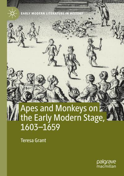 Apes and Monkeys on the Early Modern Stage, 1603-1659