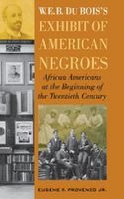 W. E. B. DuBois’s Exhibit of American Negroes
