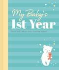 My Baby’s 1st Year Keepsake Journal: Record and Treasure Every Precious Moment