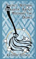 There’s Nothing Romantic About Washing the Dishes