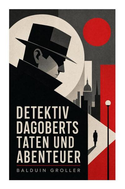 Detektiv Dagoberts Taten und Abenteuer