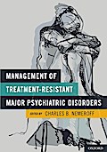 Management of Treatment-Resistant Major Psychiatric Disorders