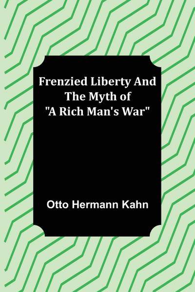 Frenzied Liberty and The Myth of "A Rich Man’s War"
