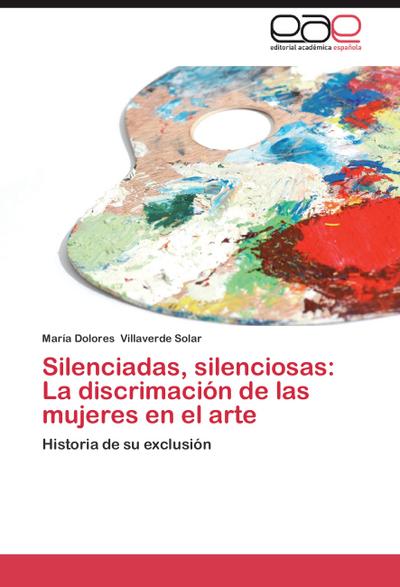 Silenciadas, silenciosas: La discrimación de las mujeres en el arte