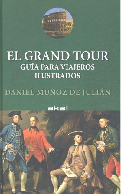 El grand tour : guía para viajeros ilustrados