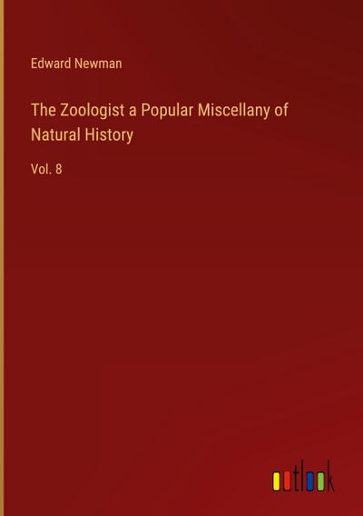 The Zoologist a Popular Miscellany of Natural History