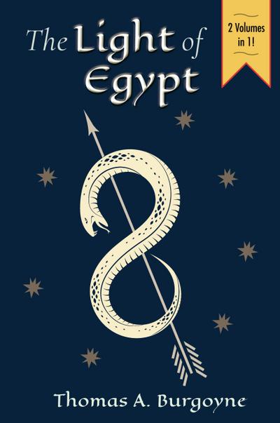 The Light of Egypt; Or, the Science of the Soul and the Stars [Two Volumes in One]