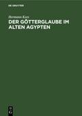 Der Götterglaube im alten Agypten
