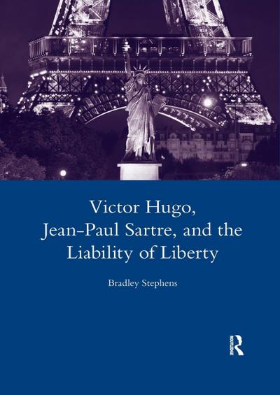 Victor Hugo, Jean-Paul Sartre, and the Liability of Liberty
