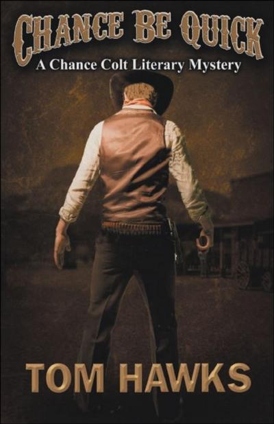 Chance be Quick: A Chance Colt Literary Mystery