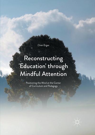 Reconstructing ’Education’ through Mindful Attention